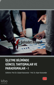İşletme Biliminde Güncel Tartışmalar ve Paradigmalar-I