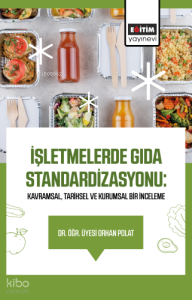 İşletmelerde Gıda Standardizasyonu: Kavramsal, Tarihsel ve Kurumsal Bir İnceleme