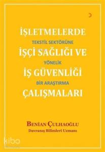 İşletmelerde İşçi Sağlığı ve İş Güvenliği Çalışmaları Tekstil Sektörüne Yönelik Bir Araştırma