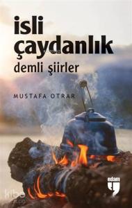 İsli Çaydanlık; Demli Şiirler