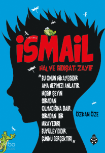 İsmail; Hal ve Gidişat: Zayıf