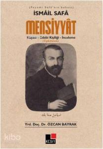 İsmail Safa Mensiyyat; Hayatı - Edebi Kişiliği - İnceleme