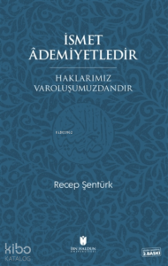 İsmet Ademiyetledir Haklarımız Varoluşumuzdandır
