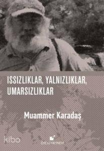 Issızlıklar,Yalnızlıklar,Umarsızlıklar