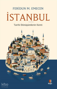 İstanbul;Tarihi Dönüşümlerin Kenti