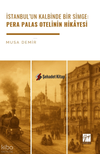 İstanbul’un Kalbinde Bir Simge: Pera Palas Otelinin Hikâyesi