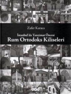 İstanbul'da Tanzimat Öncesi Rum Ortodoks Kiliseleri