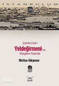 İstanbulum 39| Çamlıca'dan Yeldeğirmeni'ne Rüzgarın Peşinde