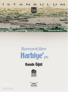 İstanbulum 54| Bomontiden Harbiyeye