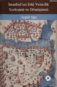 İstanbul'un Eski Venedik Yerleşimi ve Dönüşümü