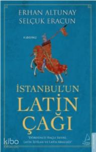 İstanbul'un Latin Çağı; Dördüncü Haçlı Seferi, Latin İstilası ve Dördüncü Haçlı Seferi, Latin İstilası ve