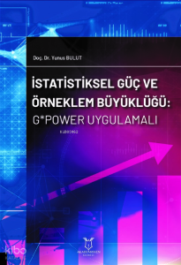 İstatistiksel Güç ve Örneklem Büyüklüğü: G*Power Uygulamalı