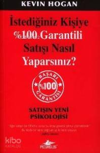 İstediğiniz Kişiye %100 Garantili Satışı Nasıl Yaparsınız?; Satışın Yeni Psikolojisi