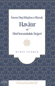 İstem Dışı Düşünce Olarak Havâtır ve Dinî Sorumluluk Değeri