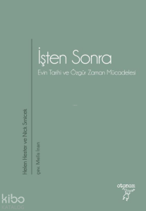 İşten Sonra;Evin Tarihi ve Özgür Zaman Mücadelesi