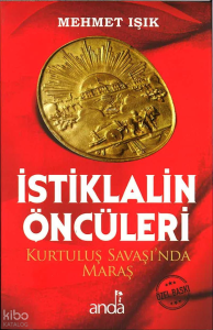 İstikalin Öncüleri ;Kurtuluş Savaşı’nda Maraş