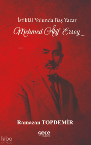İstiklal Yolunda Baş Yazar Mehmed Âkif Ersoy