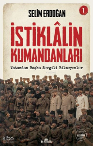 İstiklalin Kumandanları 1 - Vatandan Başka Sevgili Bilmeyenler