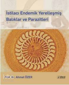 İstilacı Endemik Yerelleşmiş Balıklar ve Parazitler