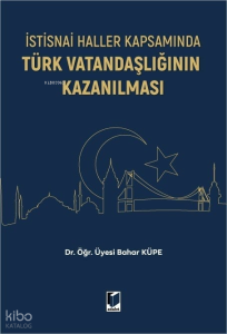 İstisnai Haller Kapsamında Türk Vatandaşlığının Kazanılması