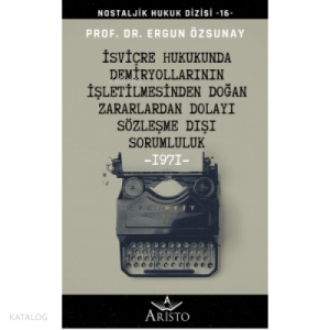 İsviçre Hukukunda Demiryollarının İşletilmesinden Doğan Zararlardan Dolayı Sözleşme Dışı Sorumluluk