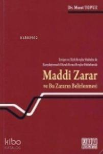 İsviçre ve Türk Borçlar Hukuku ile Maddi Zarar ve Bu Zararın Belirlenmesi