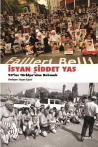 İsyan, Şiddet, Yas; 90'lar Türkiye'sine Bakmak