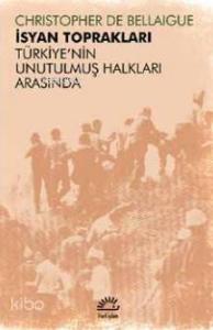 İsyan Toprakları; Türkiye'nin Unutulmuş Halkları Arasında