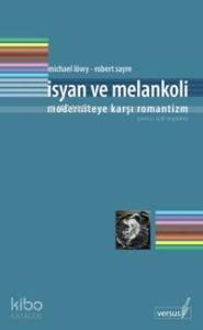 İsyan ve Melankoli; Moderniteye Karşı Romantizm