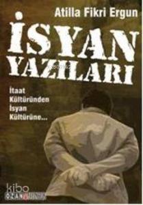 İsyan Yazıları; İtaat Kültüründen İsyan Kültürüne