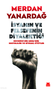 İsyanın ve Felsefenin Diyalektiği; Devrimci Bir Çıkış için Sosyolojik ve Siyasal Etütler