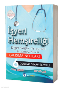İşyeri Hemşireliği Diğer Sağlık Personeli Sınavlarına Yönelik Çalışma Notları + 6 Deneme Sınavı