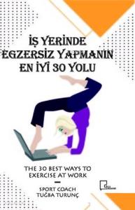 İşyerinde Egzersiz Yapmanın En İyi 30 Yolu