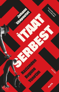 İtaat Serbest;Nazizmden Bugüne Yönetim