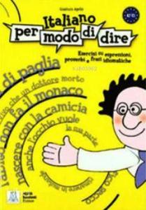 Italiano Per Modo di Dire (İtalyanca Deyimler Atasözleri ve Deyişler)