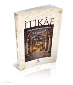 İtikaf - Unutulmuş Bir Sünnetin İhyası