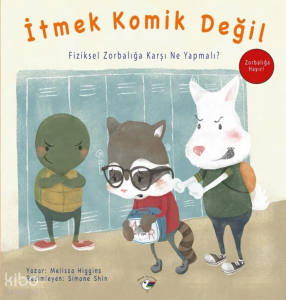 İtmek Komik Değil;Zorbalığa Hayır! Fiziksel Zorbalığa Karşı Ne Yapmalı?