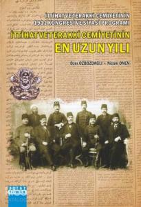 İttihat ve Terakki Cemiyetinin 1911 Kongresi ve Siyasi Programı İttihat ve Terakki Cemiyetinin En Uz