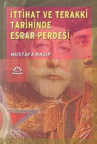 İttihat ve Terakki Tarihinde Esrar Perdesi