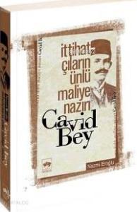 İttihatçıların Ünlü Maliye Nazırı Cavid Bey