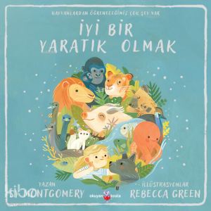 İyi Bir Yaratık Olmak;Hayvanlardan Öğreneceğimiz Çok Şey Var