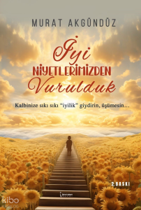 İyi Niyetlerimizden Vurulduk;Kalbinize Sıkı Sıkı "İyilik" Giydirin, Üşümesin...