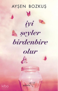 İyi Şeyler Birdenbire Olur