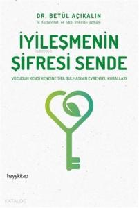 İyileşmenin Şifresi Sende; Vücudun Kendi Kendine Şifa Bulmasının Evrensel Kuralları