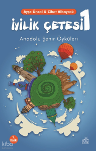 İyilik Çetesi 1 ;Anadolu Şehir Öyküleri