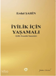 İyilik İçin Yaşamalı