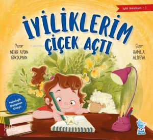 İyiliklerim Çiçek Açtı - İyilik Arkadaşım 1