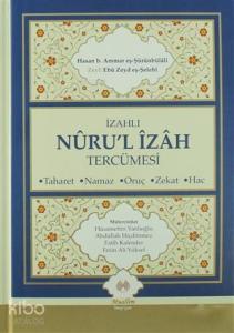 İzahlı Nuru'l İzah Tercümesi; Taharet - Namaz - Oruç - Zekat - Hac