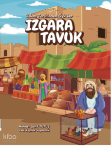 Izgara Tavuk - İslam Tarihinden Öyküler
