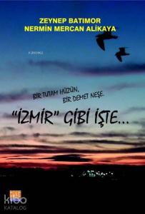 İzmir Gibi İşte; Bir Tutam Hüzün, Bir Demet Neşe